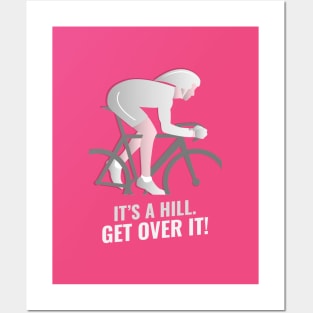 It’s a hill. Get over it. Posters and Art